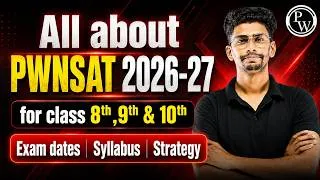 Thumbnail: 🔥All About PWNSAT 2026 -27 | Exam dates, Syllabus, Strategy for class 10, 9, 8 | New Pattern