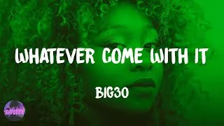 Thumbnail: BIG30 - Whatever Come With It (feat. Future) (lyrics)