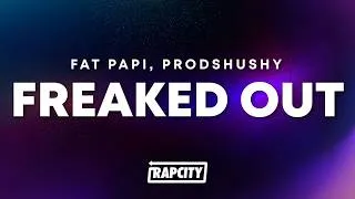 Thumbnail: Fat Papi & prodshushy - FREAKED OUT (Lyrics)
