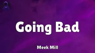 Thumbnail: Meek Mill - Going Bad (feat. Drake) (Lyrics)