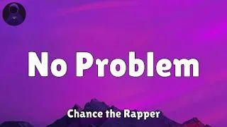 Thumbnail: Chance the Rapper - No Problem (feat. Lil Wayne & 2 Chainz) (Lyrics)