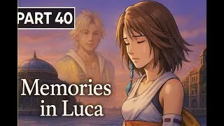 Thumbnail: Luca Memories Hit Hard 😢 | FFX-2 Playthrough Part 40