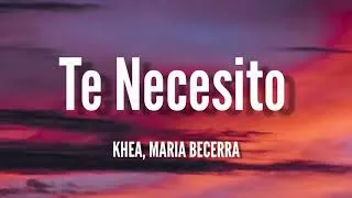 Thumbnail: KHEA, Maria Becerra - Te Necesito (LETRA)