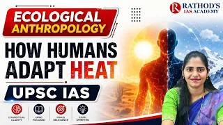 Thumbnail: How Humans Survive Extreme Heat? | Ecological Anthropology | UPSC Anthropology