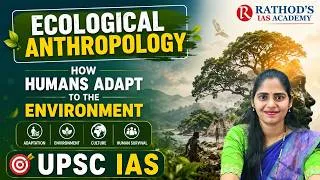 Thumbnail: How Humans Adapt to Environment | Ecological Anthropology | UPSC IAS