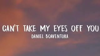 Thumbnail: Daniel Boaventura - Can't Take My Eyes Off You (Lyrics)