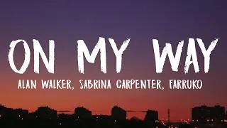 Thumbnail: Alan Walker, Sabrina Carpenter & Farruko - On My Way (Lyrics)