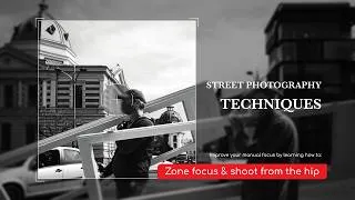 Thumbnail: Street Photography Techniques - How to use zone focusing & shooting from the hip