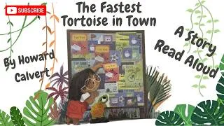 Thumbnail: 🐢The Fastest Tortoise in Town by Howard Calvert | A Story Read Aloud🐢