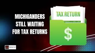 Thumbnail: Michigan taxpayers still waiting months for refunds as delays persist.