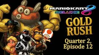 Thumbnail: Mario Kart 8 Deluxe - Gold Rush — Quarter 2, Episode 12