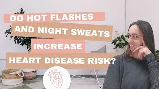 Thumbnail: Are Hot Flashes and Night Sweats a Risk Factor For Heart Disease?