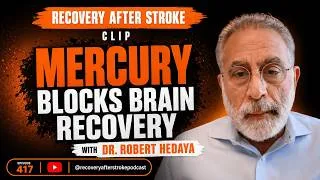 Thumbnail: How Mercury Blocks Brain Recovery After Stroke | Dr. Hedaya