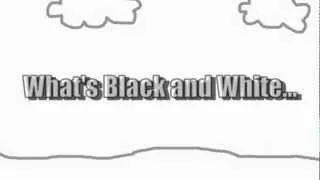 Thumbnail: What's Black and White...