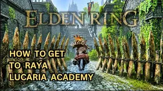 Thumbnail: ELDEN RING How to Get to the Academy of Raya Lucaria in Liurnia of the Lakes