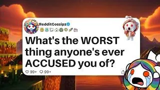 Thumbnail: What's the WORST thing anyone's ever accused you of?