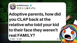 Thumbnail: Adoptive parents, how did you clap back at the relative who told your kid to their face...?