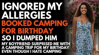 Thumbnail: Boyfriend Surprised Me With a Camping Trip for My Birthday Despite My Severe Allergies, Reddit Story