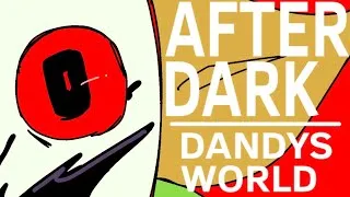 Thumbnail: / AFTER DARK MEME / DANDY’S WORLD / ALL MAINS /
