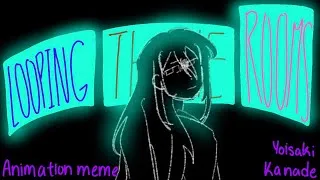 Thumbnail: / LOOPING THE ROOMS MEME / YOISAKI KANADE / KANA6 MINOR SPOILERS / FLASH WARNING /
