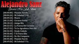 Thumbnail: Greatest Top Songs Playlist Alejandro Sanz - Powerful Stories of Passion, Hope and Memories 🔥