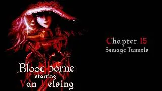 Thumbnail: Bloodborne II: starring Van Helsing - Walkthrough Gameplay - Chapter 15 (Graceborne Mod)