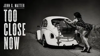 Thumbnail: John G. Matter - Too Close Now (Official)