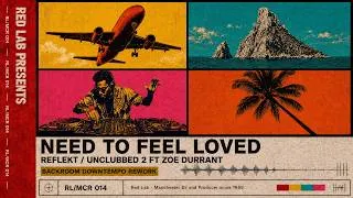 Thumbnail: Reflekt / Unclubbed 2 - Need To Feel Loved | Downtempo DJ Rework