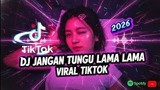 Thumbnail: DJ Jangan Tunggu Lama Lama | Viral TikTok 2026 | Full bass