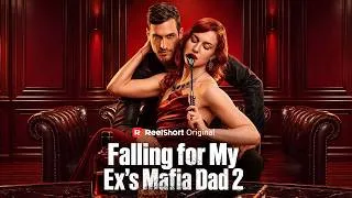 Thumbnail: 😎Falling for My Ex's Mafia Dad 2 | NEW RELEASE | ReelShort