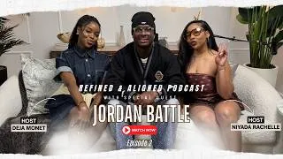 Thumbnail: REFINED & ALIGNED EP 2: JORDAN BATTLE ON HIGH VALUE DATING//MENTAL HEALTH//PRESSURES OF SOCIAL MEDIA