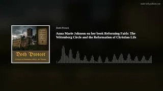 Thumbnail: Anna Marie Johnson on her book Reforming Faith: The Wittenberg Circle and the Reformation of Christi