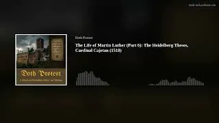 Thumbnail: The Life of Martin Luther (Part 6): The Heidelberg Theses, Cardinal Cajetan (1518)