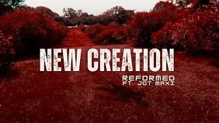 Thumbnail: REFORMED - New Creation (feat. Jot Maxi) [Official Video]