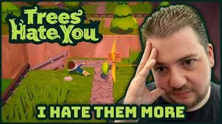 Thumbnail: Trees Hate You - I Hate Them More