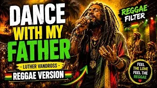 Thumbnail: Dance With My Father - Luther Vandross (Reggae Version) Reggae Filter