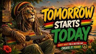 Thumbnail: Tomorrow Starts Today 🌴 Viral Chill Roots Reggae Anthem 2026