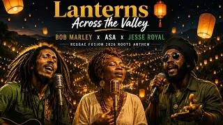 Thumbnail: Lanterns Across the Valley 🏮🌿 | Bob Marley x Asa x Jesse Royal | Reggae Fusion 2026 Roots Anthem