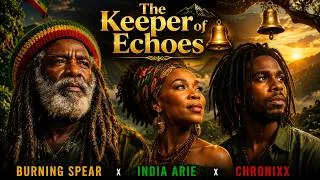Thumbnail: The Keeper of Echoes 🌄🔔 | Burning Spear x India Arie x Chronixx | Reggae Fusion 2026 Roots Anthem