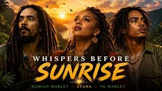 Thumbnail: Whispers Before Sunrise 🌅🕊️ | Damian Marley x YG Marley x Etana | Reggae Fusion 2026 Roots Anthem
