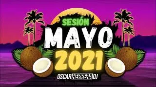 Thumbnail: Sesion MAYO 2021 MIX (Reggaeton, Comercial, Trap, Flamenco, Dembow) Oscar Herrera DJ