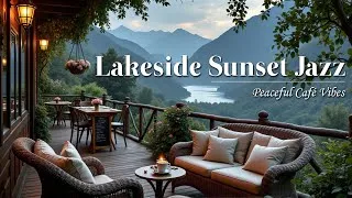 Thumbnail: No Ads | 4K UHD Lakeside Sunset Jazz | Peaceful Café Vibes with Roses, Coffee & Smooth Chill Music