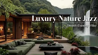 Thumbnail: No Ads | Luxury Nature Jazz | Smooth Evening Vibes with Waterfall Ambience & Glass House