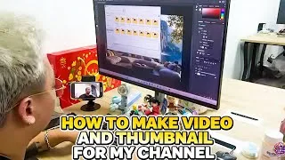 Thumbnail: How To Make Video And Thumbnail For My Channel ?