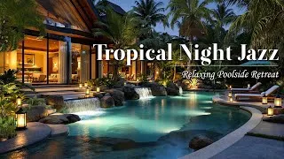 Thumbnail: No Ads | 4K UHD Tropical Night Jazz | Relaxing Poolside Retreat with Soft Lighting & Chill Vibes