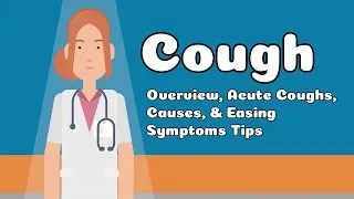 Thumbnail: Cough - Overview, Acute Coughs, Causes, & Easing Symptoms Tips