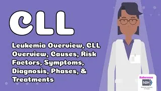 Thumbnail: Chronic Lymphocytic Leukemia (CLL), Overview, Causes, Risk Factors, Symptoms, Diagnosis, Treatments