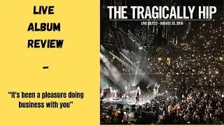 Thumbnail: Reviewing the The Tragically Hip Live Album July 22 - August 20, 2016