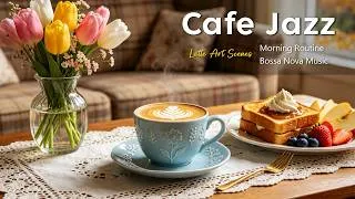 Thumbnail: Relaxing Bossa Nova Music for Your Morning Routine | Cozy Cafe Jazz & Latte Art Scenes ☕