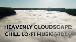 Thumbnail: Heavenly Cloudscape with Chill Lo-Fi Music | Unwind - Breathe - Relax - Sleep